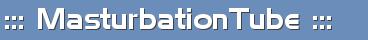 ::: Masturbation Tube :::